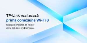 TP-Link marchează o nouă etapă în evoluţia conectivităţii: primul transfer de date prin Wi-Fi 8